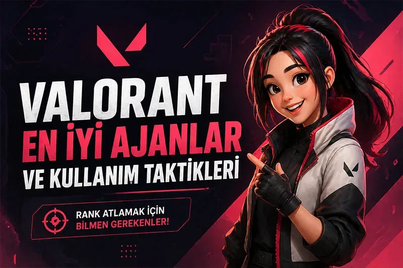 Valorant En İyi Ajanlar 2026 | Rank Atlama Taktikleri ve Rehberi